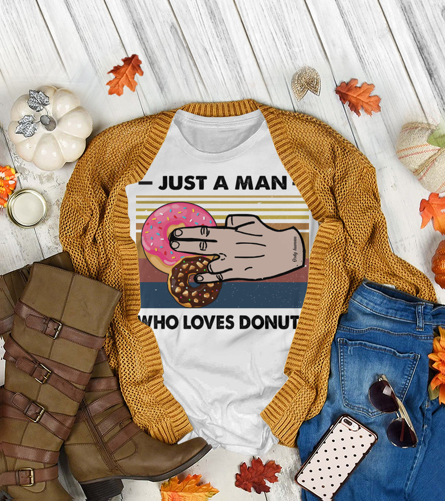 Just A Man Who Loves Delicious Donuts With Colorful Sprinkles and Tasty Treats T-Shirt