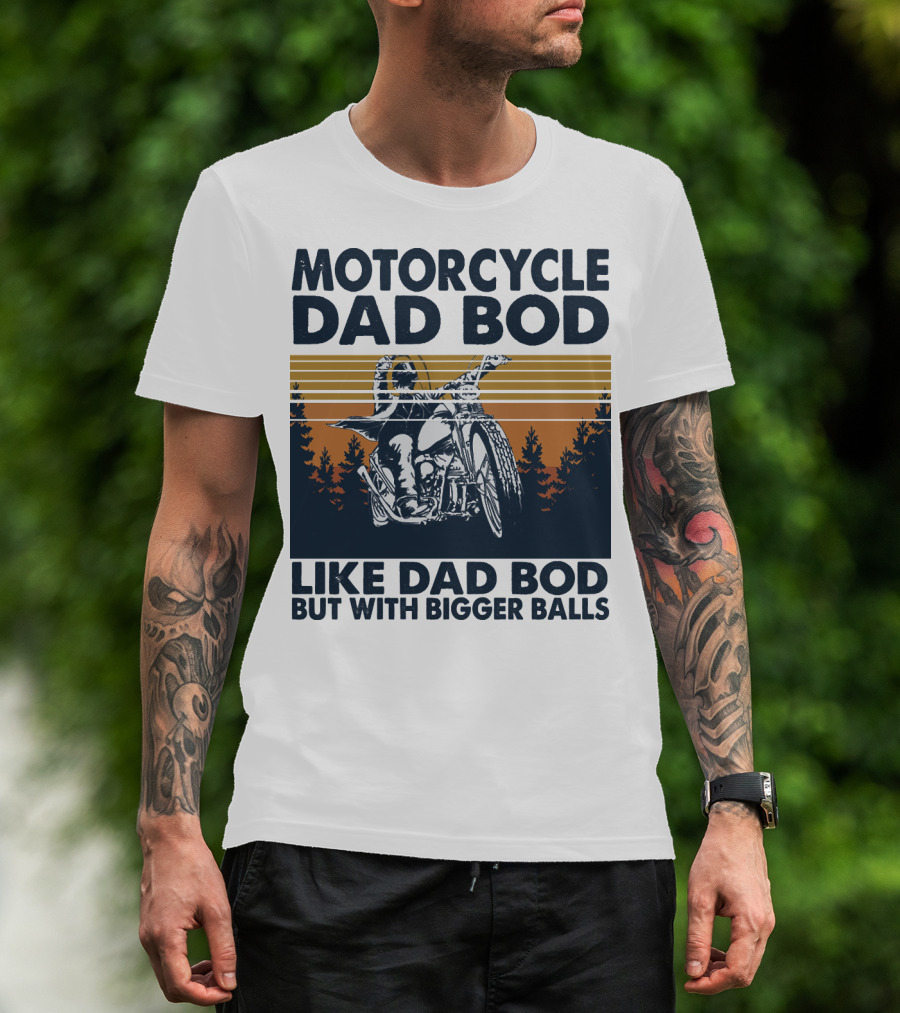 Motorcycle Dad Bod Like Dad Bod But With Bigger Balls T-Shirt