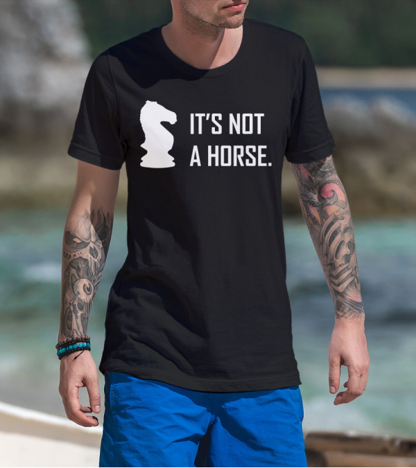 Chess Knight It's Not A Horse T-Shirt