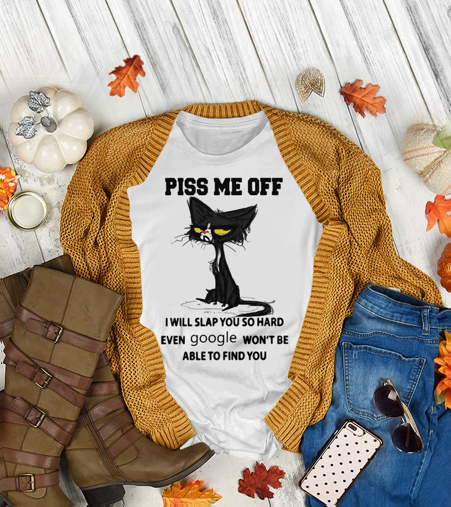 Piss Me Off Black Cat I Will Slap You So Hard Even Google Won't Be Able to Find You T-Shirt