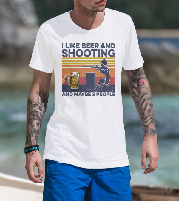 I Like Beer And Shooting And Maybe 3 People Retro T-Shirt