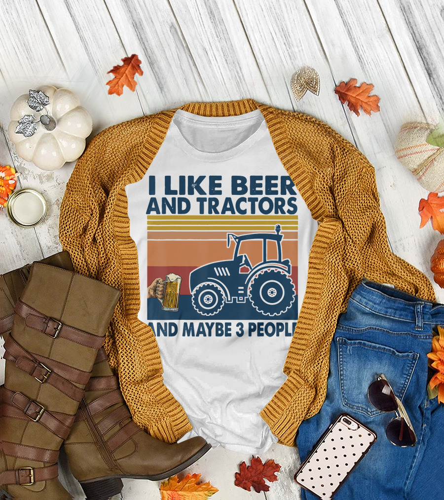 I Like Beer and Tractors and Maybe 3 People T-Shirt