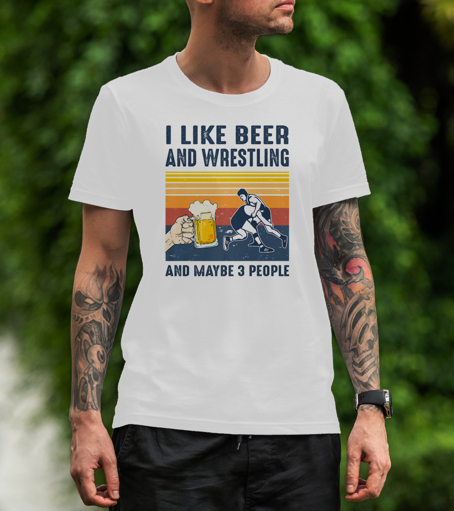 I Like Beer And Wrestling And Maybe 3 People Retro T-Shirt