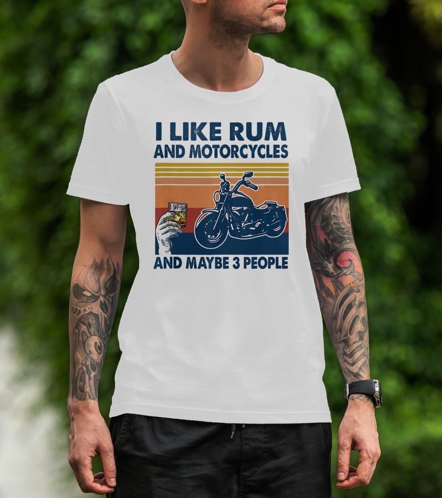 I Like Rum And Motorcycles And Maybe 3 People T-Shirt