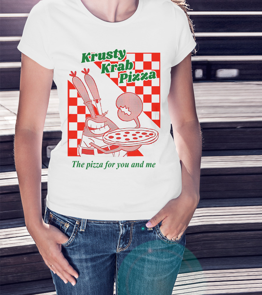 Krusty Krab Pizza The Pizza For You And Me T-Shirt