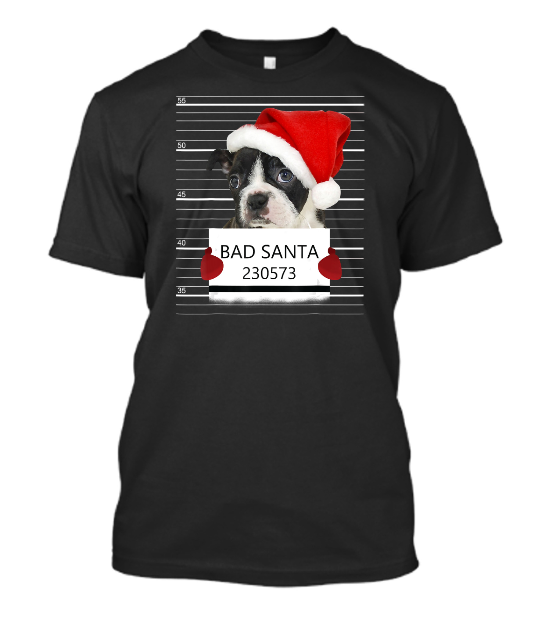 Boston Terrier Mugshot Bad Santa 230573 T-Shirt