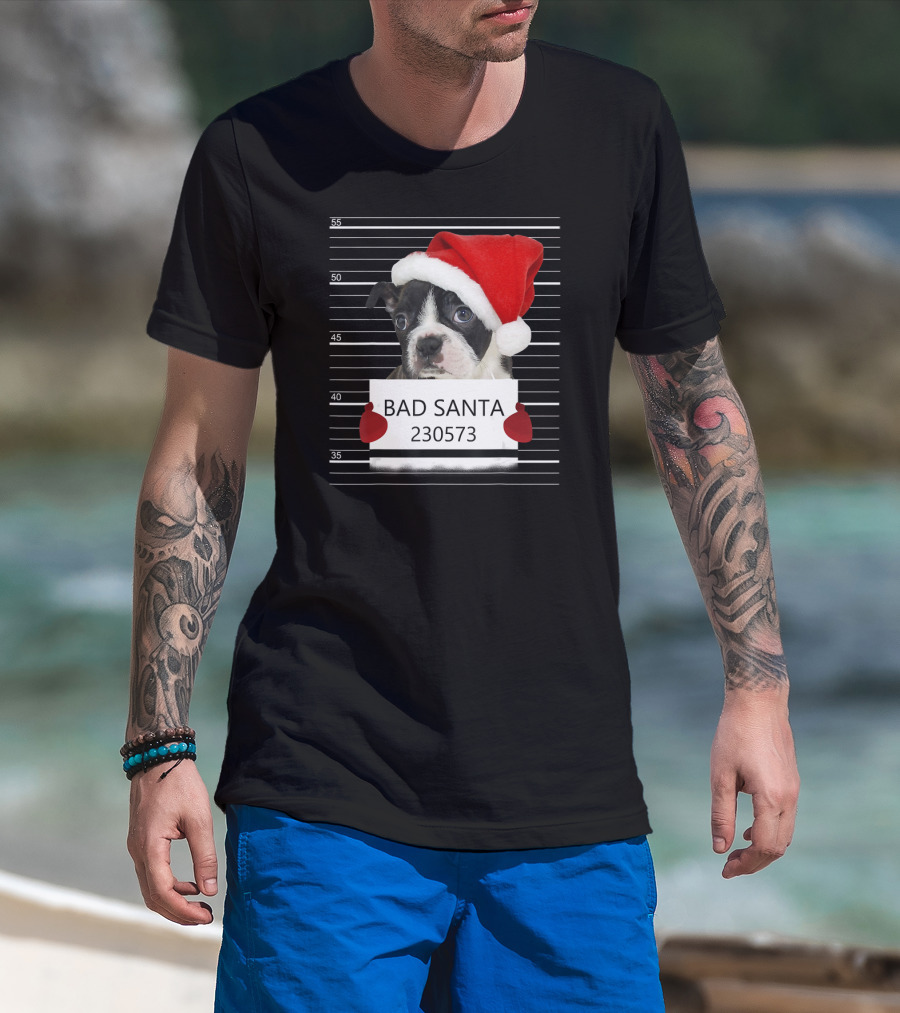 Boston Terrier Mugshot Bad Santa 230573 T-Shirt