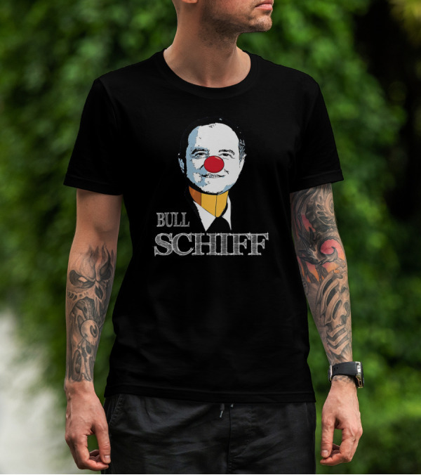 Bull Schiff Clown Parody Featuring U.S Representative Adam Schiff T-Shirt