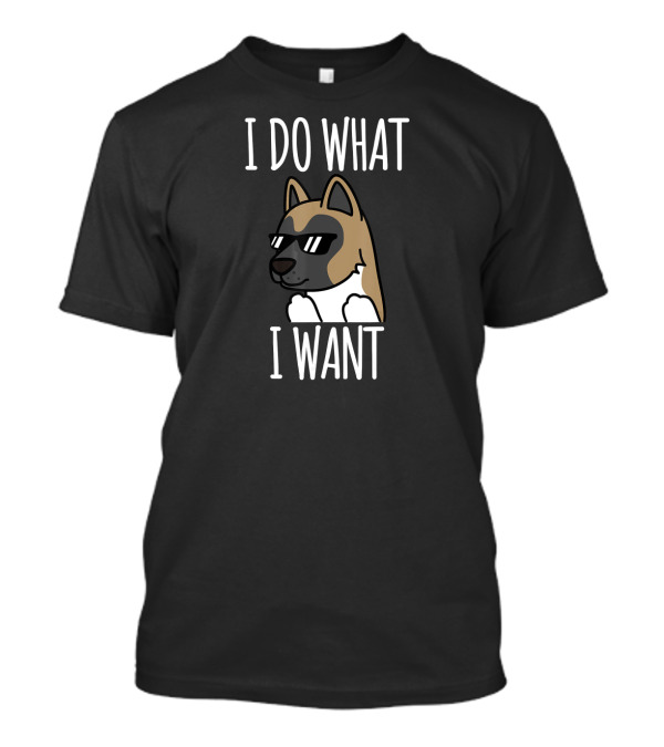 Akita I Do What I Want Funny Dog Wearing Sunglasses T-Shirt