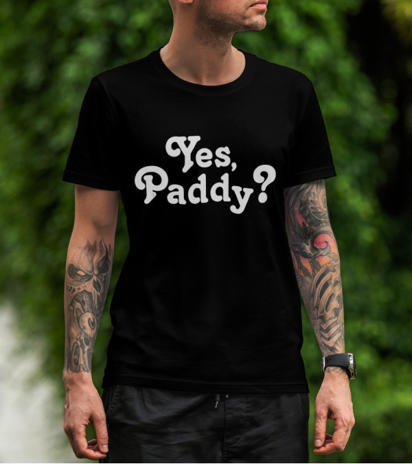Yes Paddy Fake Pattys Day T-Shirt