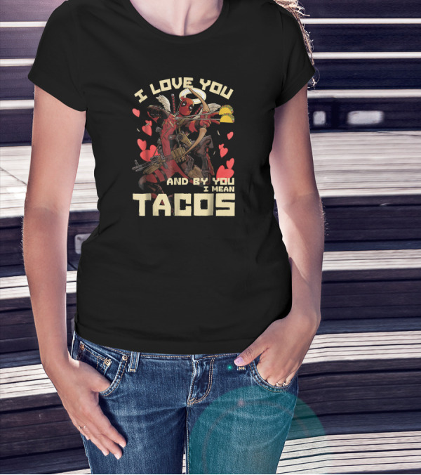 Marvel Deadpool Cupid I Love You And By You I Mean Tacos T-Shirt