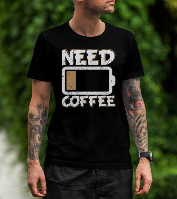 Need Coffee Funny Cafe Present Work Battery Low T-Shirt