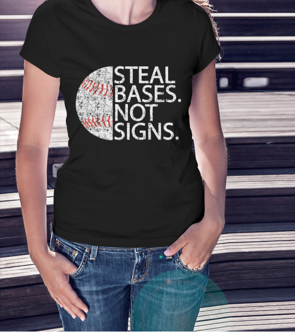 Steal Bases Not Signs Distressed Baseball T-Shirt