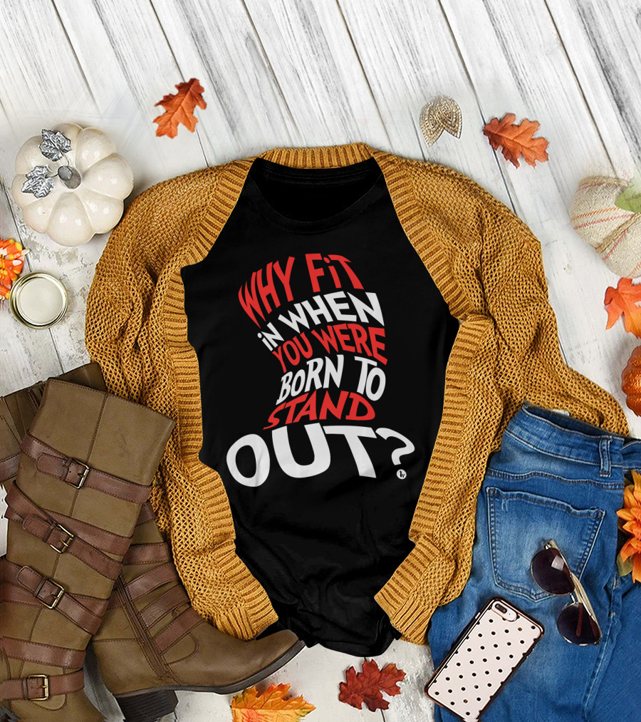 Why Fit In When You Were Born To Stand Out Red and White Text Distorted Typography T-Shirt