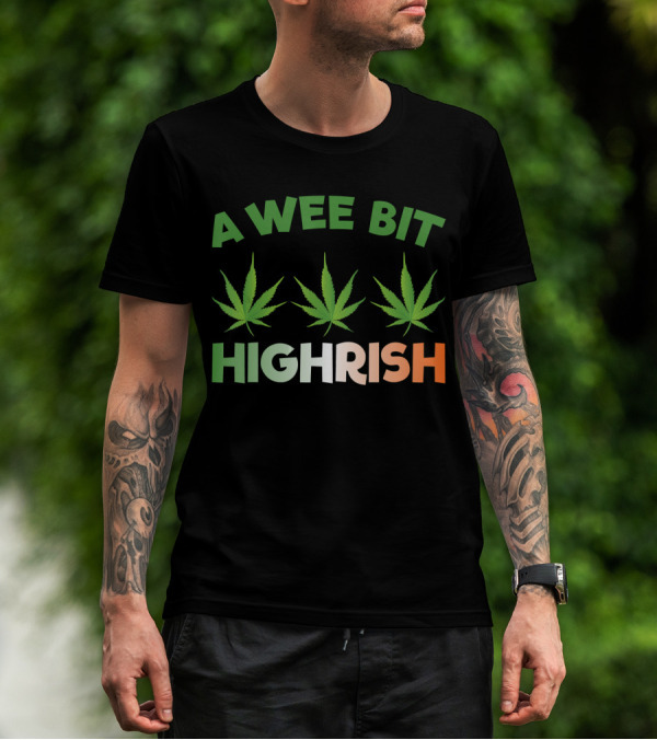 A Wee Bit Highrish St Patricks Day Weed Shamrock Green Leaf T-Shirt