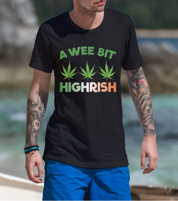 A Wee Bit Highrish St Patricks Day Weed Shamrock Green Leaf T-Shirt