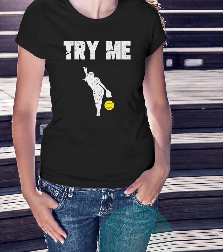 TRY ME Fastpitch Pitcher Funny Softball T-Shirt