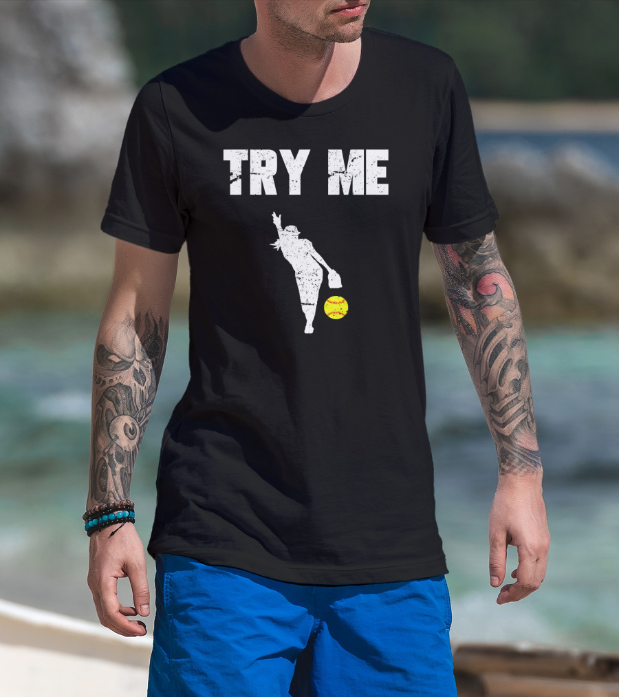 TRY ME Fastpitch Pitcher Funny Softball T-Shirt