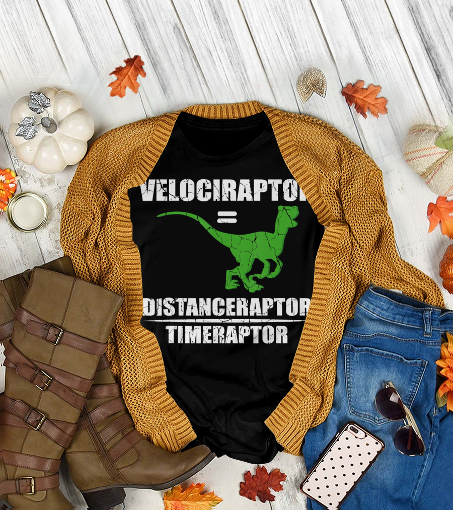 Velociraptor Equals Distanceraptor Timeraptor Funny Paleontologist T-Shirt