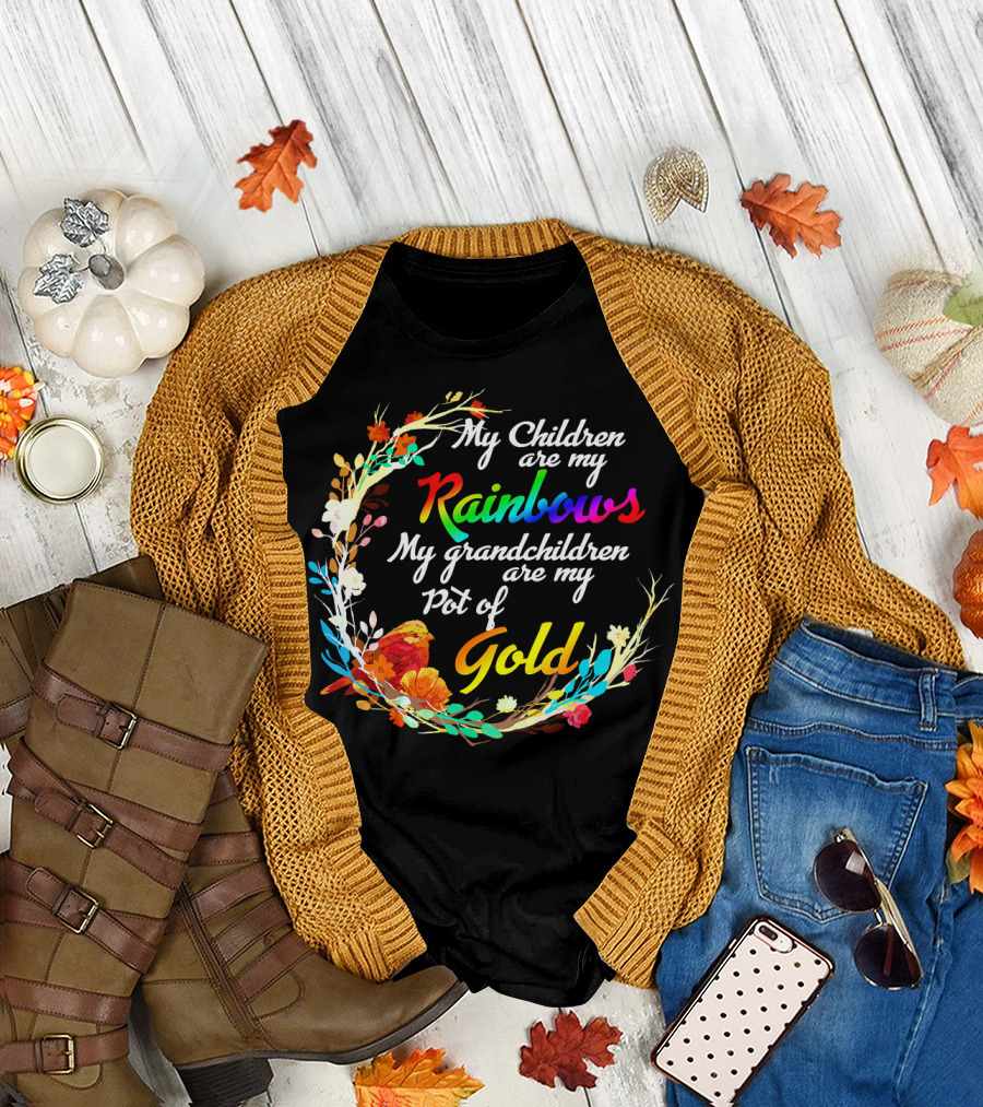My Children Are My Rainbows My Grandchildren Are My Pot of Gold T-Shirt