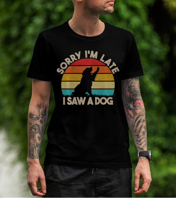 Sorry I'm Late I Saw A Dog Vintage Sunset T-Shirt