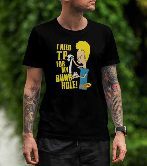 Beavis And Butt-Head I Need T.P. For My Bung Hole T-Shirt
