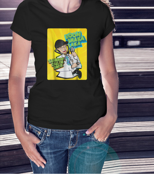 Boom Shaka Laka Somebody Call The Docta T-Shirt