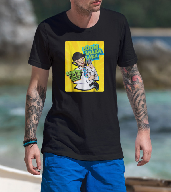 Boom Shaka Laka Somebody Call The Docta T-Shirt