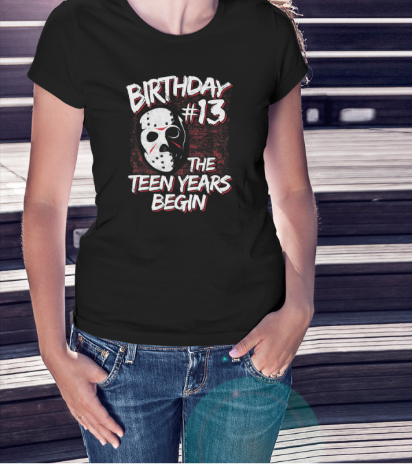 Birthday #13 The Teen Years Begin T-Shirt