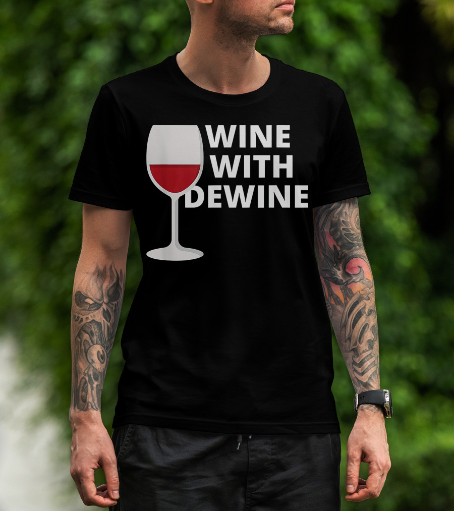 Wine With DeWine Red Wine Glass T-Shirt