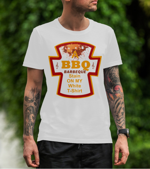 A BBQ Barbeque Stain On My White T-Shirt