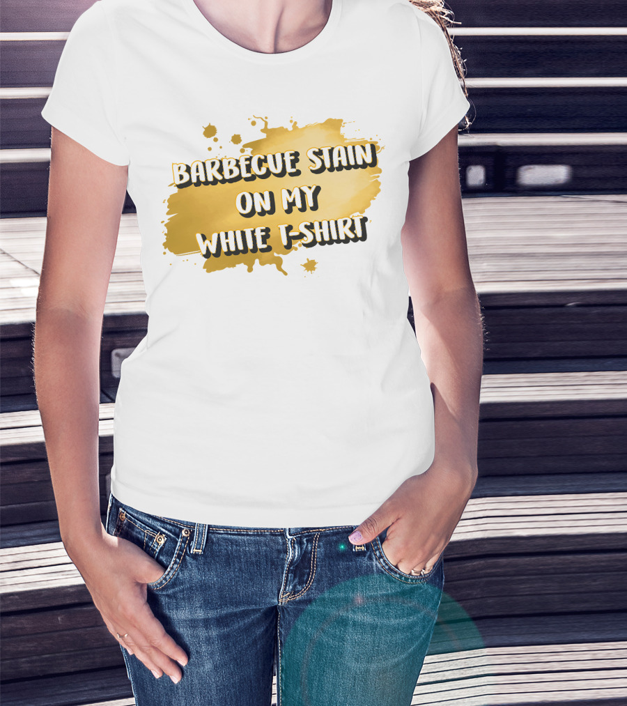 Barbecue Stain On My White T-Shirt