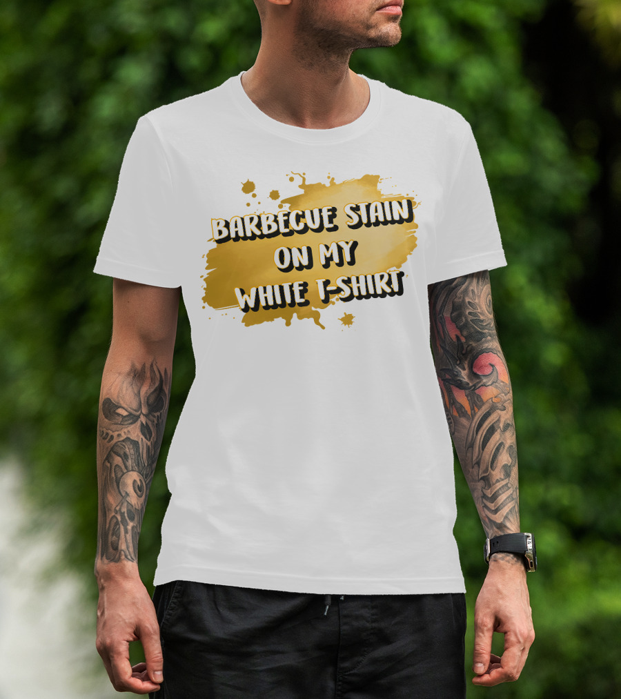 Barbecue Stain On My White T-Shirt
