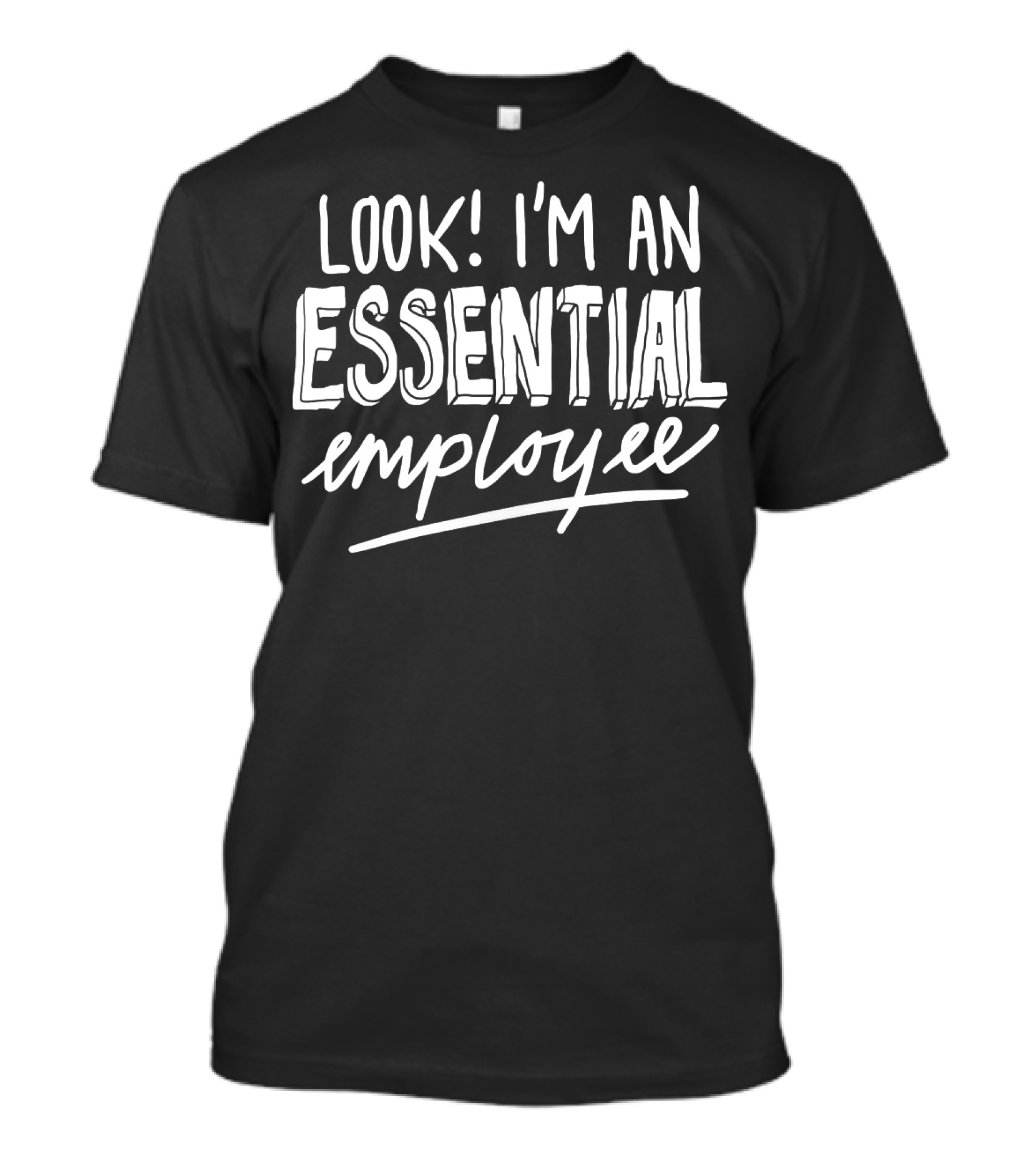 Look I'm An Essential Employee Funny Meme T-Shirt