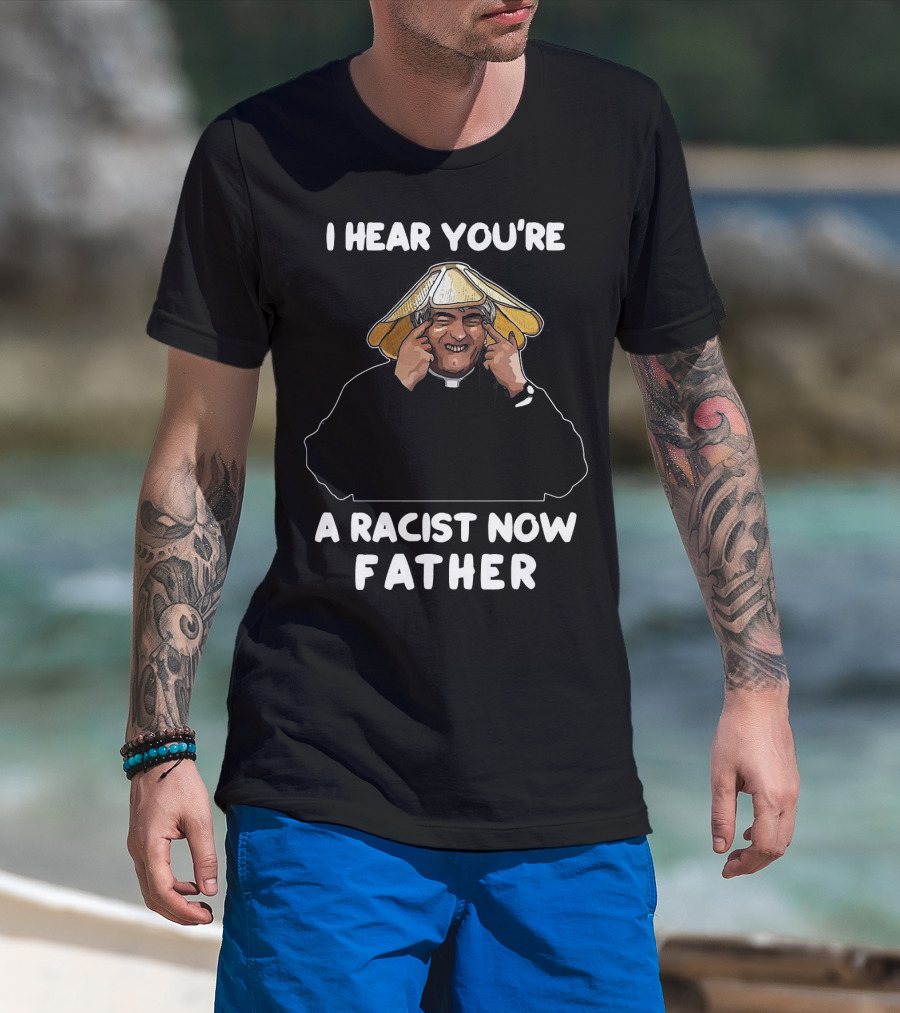 Father Ted I Hear You're A Racist Now Father Dougal McGuire Scene T-Shirt