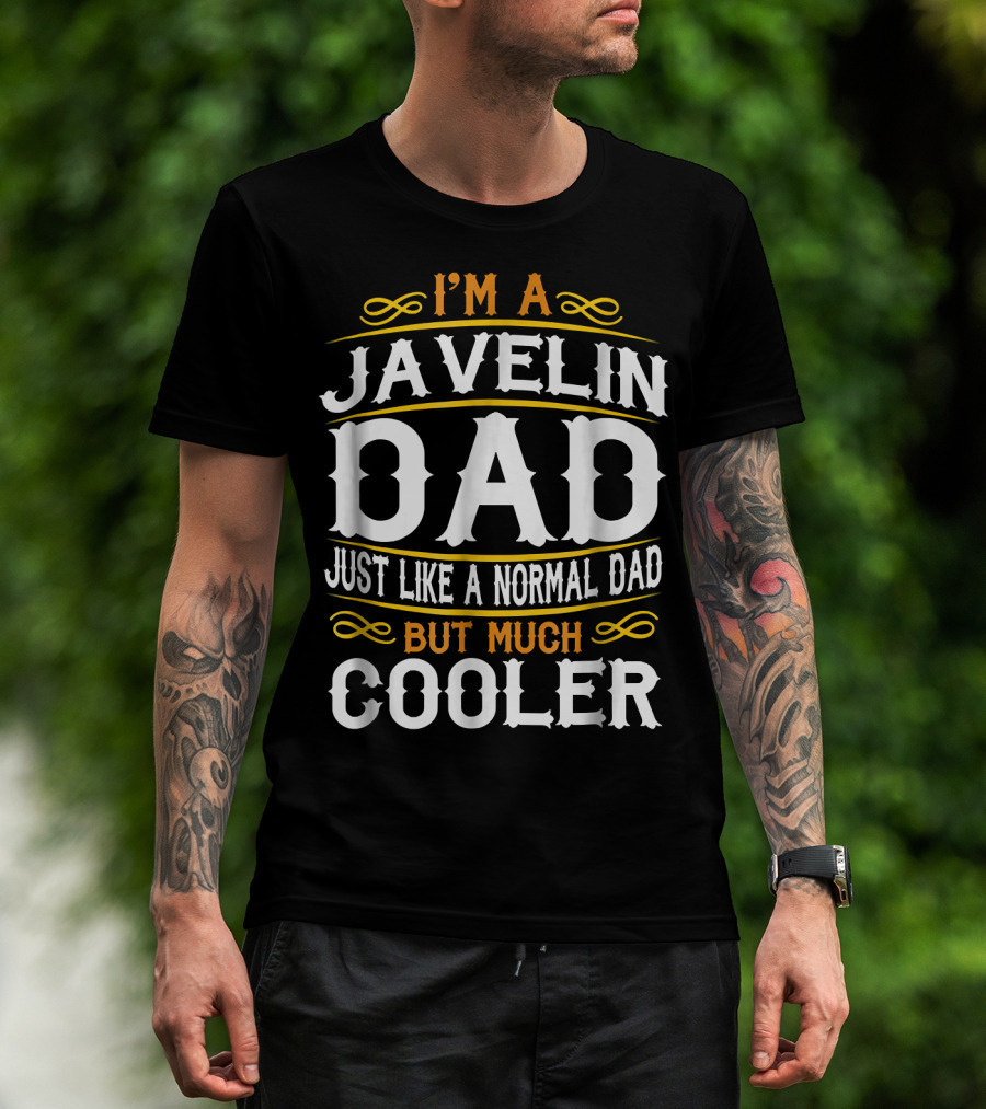 I'm A Javelin Dad Just Like A Normal Dad But Much Cooler T-Shirt