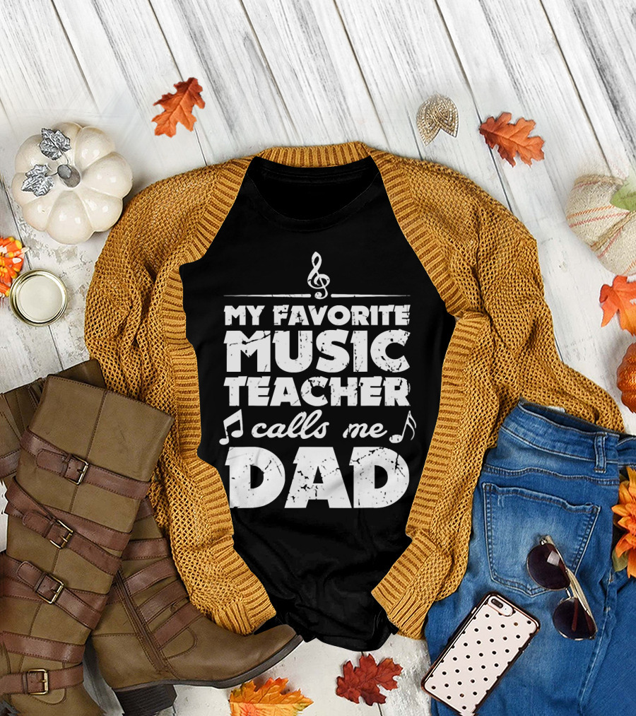 My Favorite Music Teacher Calls Me Dad Treble Clef Notes 146 T-Shirt