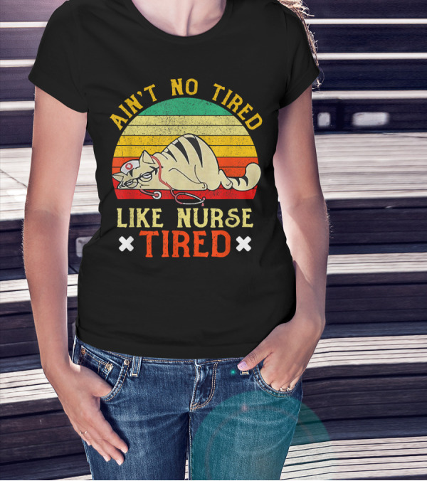 Ain't No Tired Like Nurse Tired Vintage Cat Retro Stripes T-Shirt