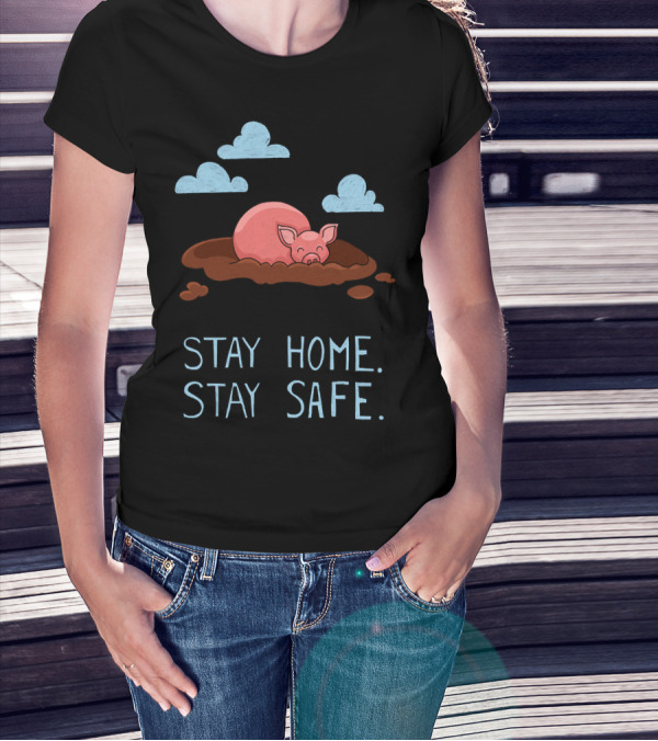 Stay Home Stay Safe Pig In Mud With Clouds T-Shirt