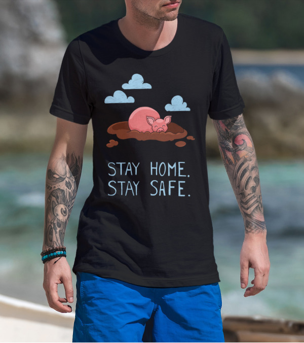 Stay Home Stay Safe Pig In Mud With Clouds T-Shirt