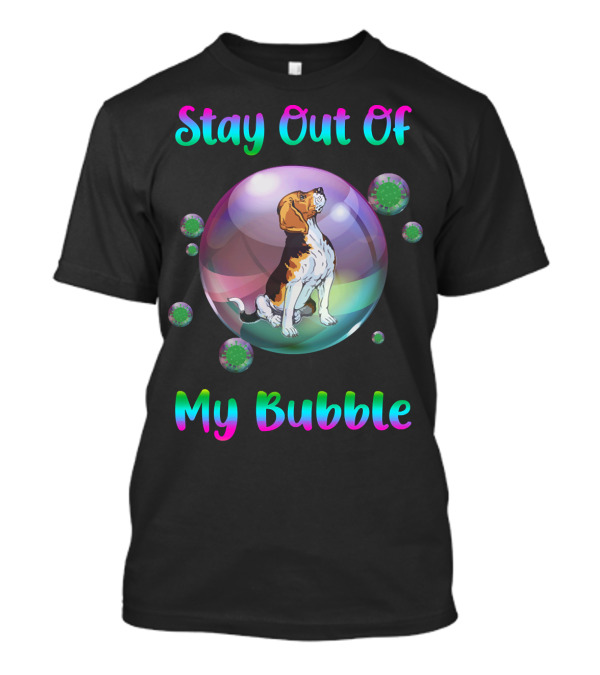 Stay Out Of My Bubble Beagle Inside Colorful Bubble With Virus Particles T-Shirt