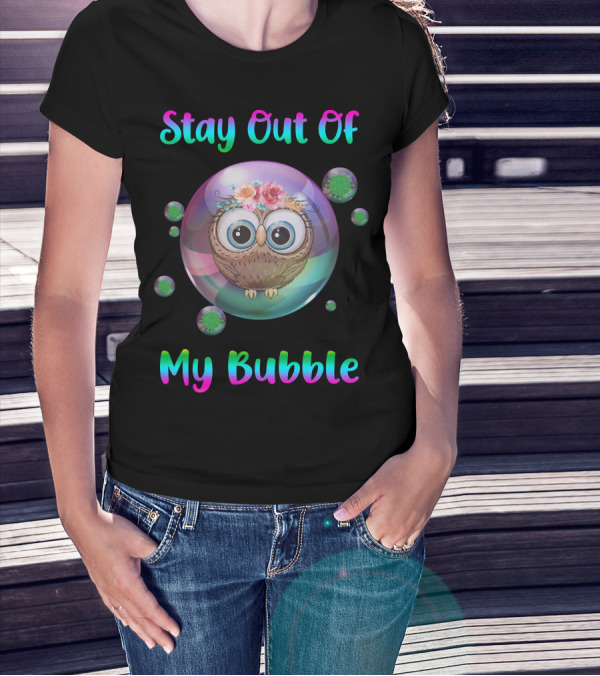 Stay Out Of My Bubble Owl With Floral Crown In Colorful Sphere And Virus Orbs T-Shirt