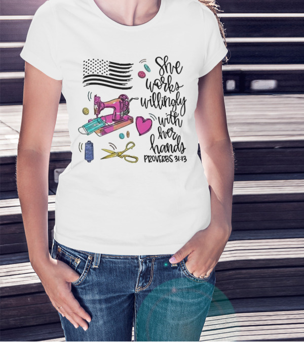 America Flag Sewing Machine Proverbs 31:13 She Works Willingly With Her Hands T-Shirt