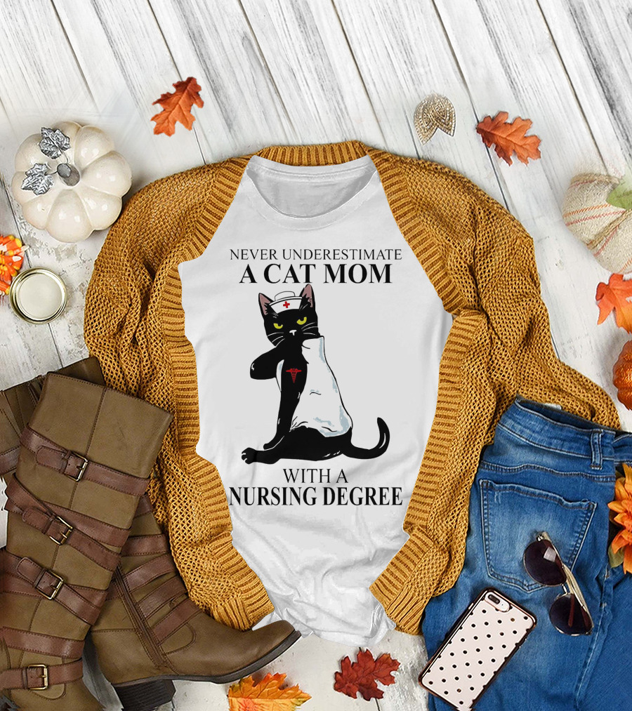 Never Underestimate a Cat Mom With a Nursing Degree T-Shirt