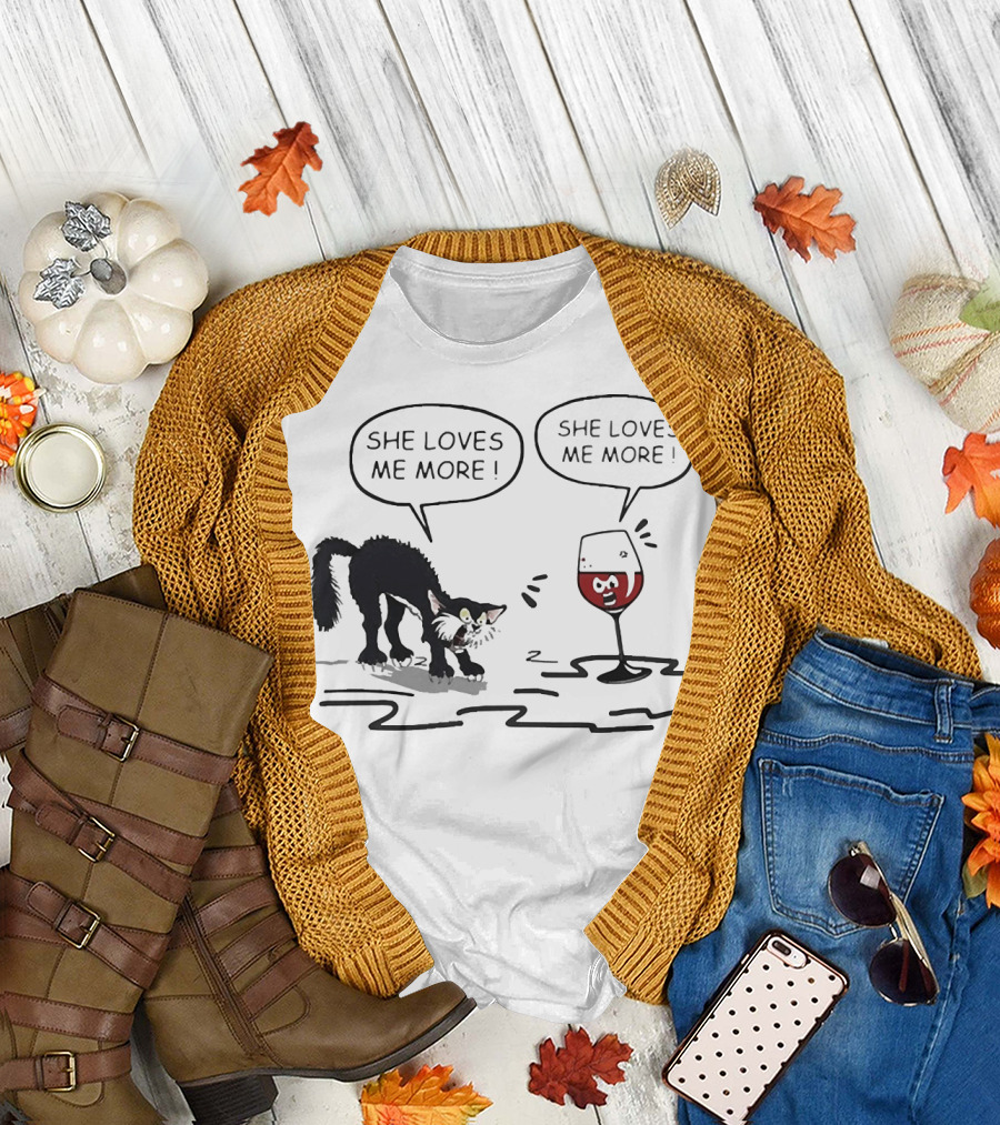Cat and Wine Glass Both Saying She Loves Me More T-Shirt