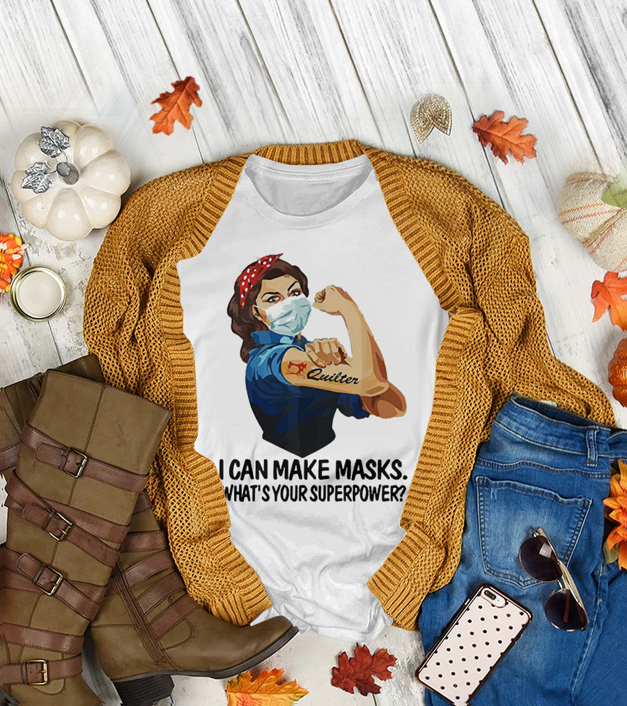 I Can Make Masks Quilter Strong Woman Tattoos What's Your Superpower T-Shirt