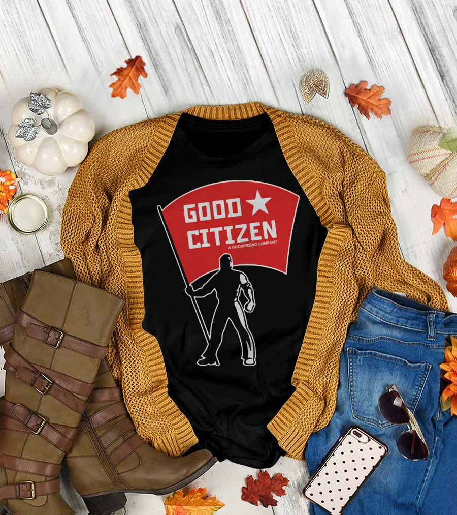 Good Citizen A Goodfriend Company Flag Silhouette Listen To Clay Jenkins T-Shirt