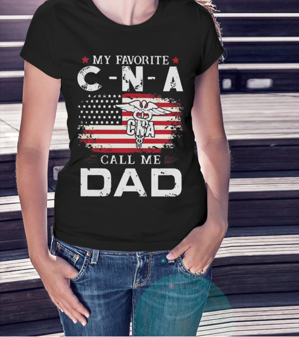 My Favorite CNA Call Me Dad American Flag Nurse T-Shirt
