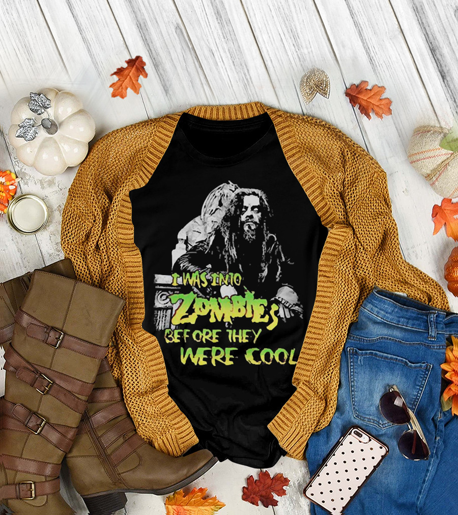 I Was Into Zombies Before They Were Cool Rob Zombie T-Shirt