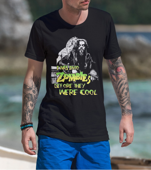I Was Into Zombies Before They Were Cool Rob Zombie T-Shirt